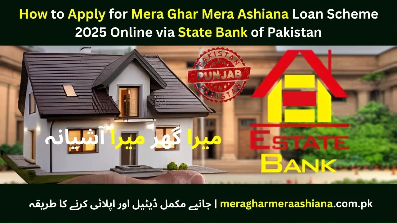 “How to apply online for Mera Ghar Mera Ashiana Loan Scheme 2025 through State Bank of Pakistan (SBP) – step-by-step home loan guide.”